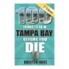 100 Things To Do In Tampa Bay Before You Die - 3rd Edition -Home Furnishings Store 100thingstampa3rdedition 5e5f68a8 4df0 4306 8da0 d981d0c13cf0