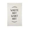 Tea Towel - Waste Not, Want Not -Home Furnishings Store waste towel