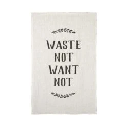 Tea Towel - Waste Not, Want Not